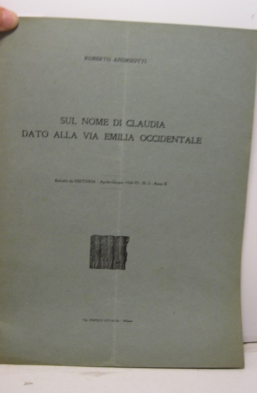Sul nome di Claudia dato alla via Emilia occidentale. Estratto da Historia, aprile-giugno, 1928-VI, n. 2, anno II